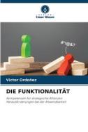 DIE FUNKTIONALITÄT di Victor Ordoñez edito da Verlag Unser Wissen
