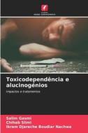 Toxicodependência e alucinogénios di Salim Gasmi, Chihab Slimi, Ikram Djareche Boudiar Nachwa edito da Edições Nosso Conhecimento
