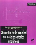 Garantía de la calidad en los laboratorios analíticos di Ramon Compañó Beltrán, Ángel Ríos Castro edito da Editorial Síntesis, S.A.