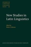 New Studies In Latin Linguistics edito da John Benjamins Publishing Co