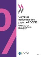 Comptes Nationaux Des Pays de L'Ocde, Comptes Des Administrations Publiques 2012 di Oecd edito da Organization for Economic Co-operation and Development (OECD