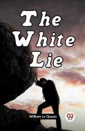 The White Lie di Le Queux William edito da Double 9 Books