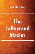The Talleyrand Maxim di J S Fletcher edito da Alpha Editions