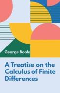 A Treatise on the Calculus of Finite Differences di George Boole edito da MJP Publishers