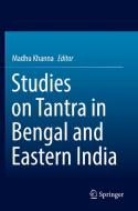 Studies on Tantra in Bengal and Eastern India edito da Springer Nature Singapore