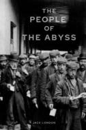 The People Of The Abyss di London Jack London edito da Independently Published