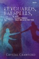 LeyGuards, Faespells, and Other Things That Breach the Veil di Crystal Crawford edito da C. Crawford Writing, LLC