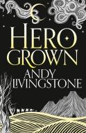 Hero Grown di Andy Livingstone edito da HarperCollins Publishers