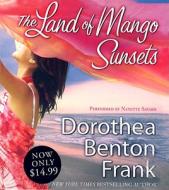 The Land of Mango Sunsets di Dorothea Benton Frank edito da HarperAudio