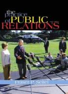 The Practice Of Public Relations di Fraser P. Seitel edito da Pearson Education Limited