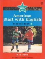 American Start With English: 4: Student Book di D. H. Howe edito da Oxford University Press