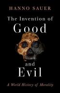The Invention of Good and Evil di Hanno Sauer edito da Oxford University Press, USA