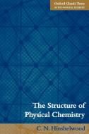 The Structure of Physical Chemistry di Cyril Hinshelwood, C. N. Hinshelwood edito da OUP Oxford