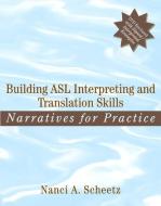 Building Asl Interpreting And Translation Skills di Nanci A. Scheetz edito da Pearson Education (us)