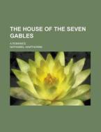 The House Of The Seven Gables (1851) di Nathaniel Hawthorne edito da General Books Llc