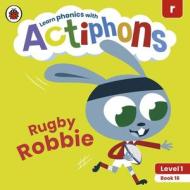 Actiphons Level 1 Book 16 Rugby Robbie di Ladybird edito da Penguin Random House Children's Uk