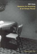 Reasons for Knocking at the Empy House di Bill Viola edito da The MIT Press