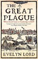 The Great Plague di Evelyn Lord edito da Yale University Press