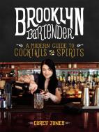 The Brooklyn Bartender di Carey Jones edito da Black Dog & Leventhal Publishers Inc