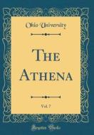 The Athena, Vol. 7 (Classic Reprint) di Ohio University edito da Forgotten Books
