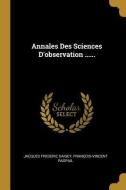 Annales Des Sciences d'Observation ...... di Jacques Frederic Saigey, Francois-Vincent Raspail edito da WENTWORTH PR