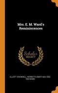Mrs. E. M. Ward's Reminiscences di Elliott O'Donnell, Henrietta Mary Ada 1832-1924 Ward edito da Franklin Classics Trade Press