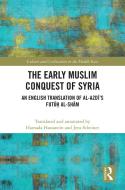 The Early Muslim Conquest Of Syria di Jens Scheiner, Hamada Hassanein edito da Taylor & Francis Ltd