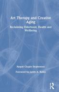 Art Therapy And Creative Aging di Raquel Chapin Stephenson edito da Taylor & Francis Ltd