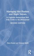 Managing Hot Flushes And Night Sweats di Myra Hunter, Melanie Smith edito da Taylor & Francis Ltd