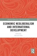 Economic Neoliberalism And International Development edito da Taylor & Francis Ltd