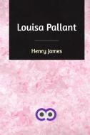 Louisa Pallant di Henry James edito da Blurb
