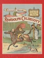 Randolph Caldecott: The Man Who Could Not Stop Drawing di Leonard S. Marcus edito da FARRAR STRAUSS & GIROUX