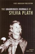 The Unabridged Journals of Sylvia Plath di Sylvia Plath edito da ANCHOR