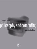 Philosophy And Computing di Luciano Floridi edito da Taylor & Francis Ltd