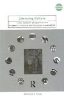 Liberating Culture di Christina F. Kreps edito da Taylor & Francis Ltd