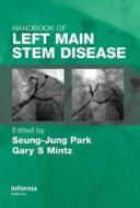 Handbook of Left Main Stem Disease di Seung-Jung Park, Park Park edito da CRC Press