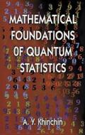 Mathematical Foundations Of Quantum Statistics di A. Y. Khinchin edito da Dover Publications Inc.