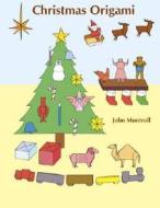 Christmas Origami di John Montroll edito da Dover Publications Inc.