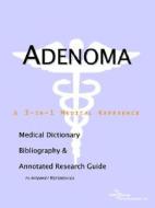 Adenoma - A Medical Dictionary, Bibliography, And Annotated Research Guide To Internet References di Icon Health Publications edito da Icon Group International