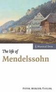 The Life of Mendelssohn di Peter Mercer-Taylor edito da Cambridge University Press