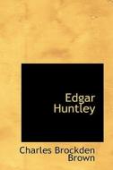 Edgar Huntley di Charles Brockden Brown edito da Bibliolife