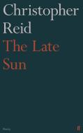 The Late Sun di Christopher Reid edito da Faber & Faber