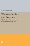Workers, Strikes, and Pogroms di Charters Wynn edito da Princeton University Press