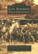 Los Angeles Police Department di Thomas G. Hays, Arthur W. Sjoquist, Los Angeles Police Historical Society edito da ARCADIA PUB (SC)