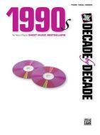 1990s - Decade by Decade: Ten Years of Popular Sheet Music Bestsellers di Alfred Publishing edito da HAL LEONARD PUB CO