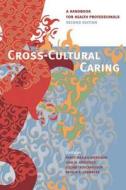 Cross-Cultural Caring: A Handbook for Health Professionals edito da UNIV OF BRITISH COLUMBIA