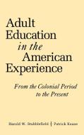 Adult Education American Experience di Stubblefield, Keane P edito da John Wiley & Sons
