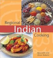 Regional Indian Cooking di Ajoy Joshi, Alison Roberts edito da Periplus Editions