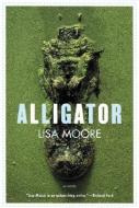 Alligator di Lisa Moore edito da GROVE PR BLACK CAT