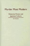 Murder Most Modern di Sari Kawana edito da University of Minnesota Press